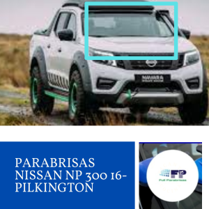 Parabrisas Nissan NP 300 16- PILKINGTON