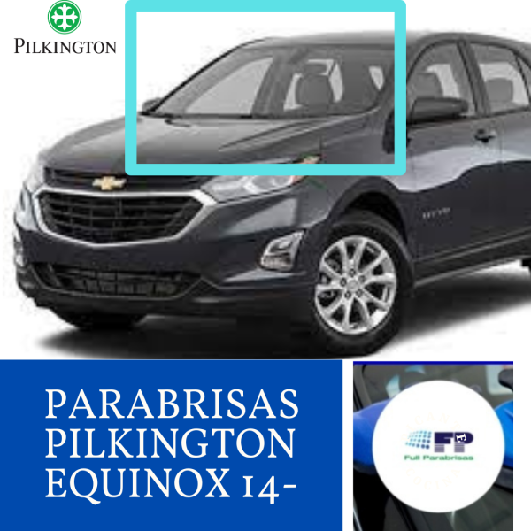 PARABRISAS PILKINGTON CHEVROLET EQUINOX 18-