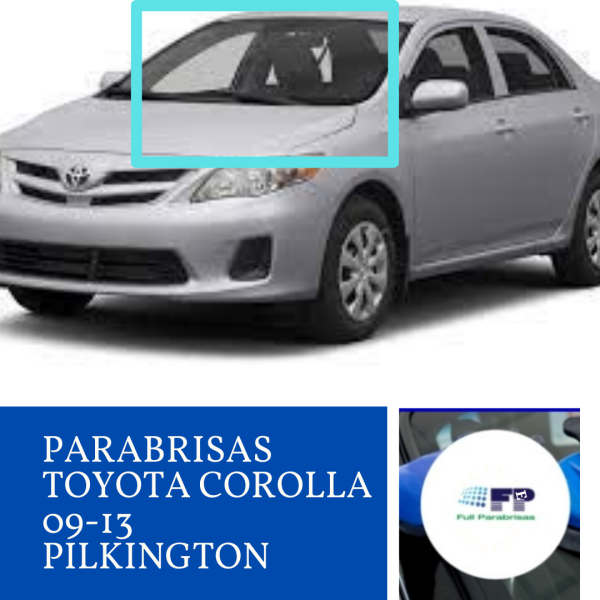 PARABRISAS PILKINGTON TOYOTA COROLLA 09-13