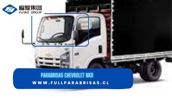 PARABRISAS CHEVROLET NKR 2009- PRESENTE