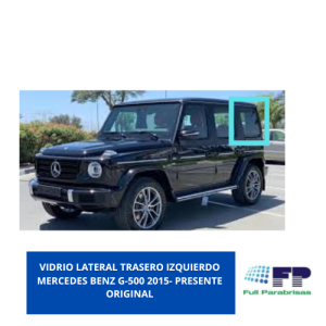 VIDRIO LATERAL TRASERO IZQUIERDO MERCEDES BENZ G500 2015- PRESENTE