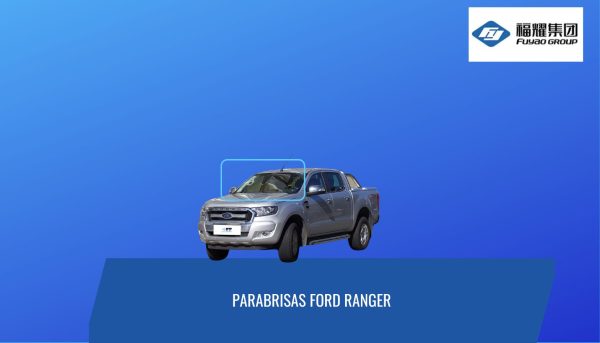 PARABRISAS FORD RANGER 2011- 2019   FUYAO