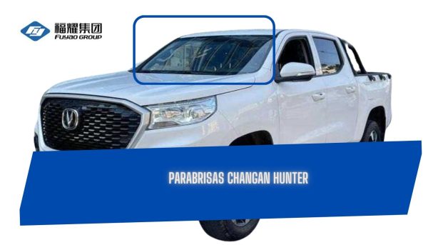 Parabrisas  Changan Hunter /sin sensor/ FUYAO