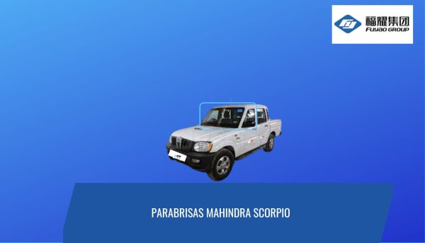 PARABRISAS MAHINDRA SCORPIO / PICK UP FUYAO