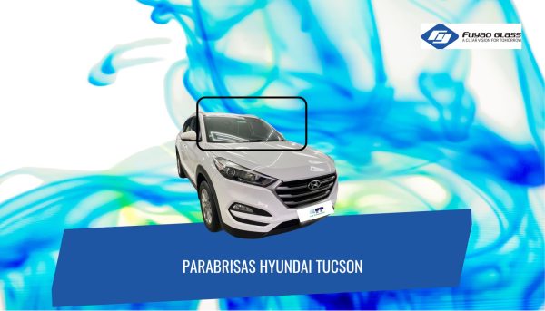 PARABRISAS HYUNDAI NEW TUCSON 2015-2020 FUYAO