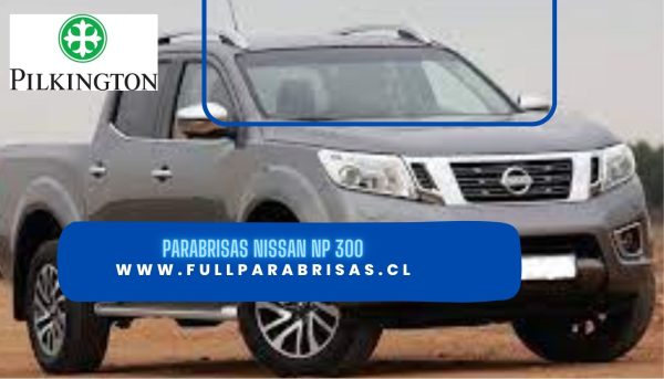 PARABRISAS NISSAN NP300/RENAULT ALASKAN 2015-2021 PILKINGTON