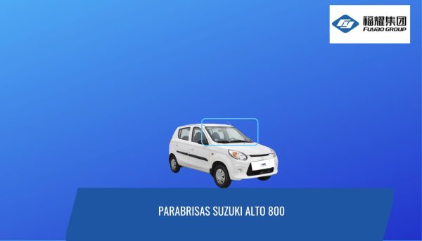 Parabrisas Suzuki Alto 800 PARABRISAS SUZUKI ALTO 800 2013-2022/FUYAO
