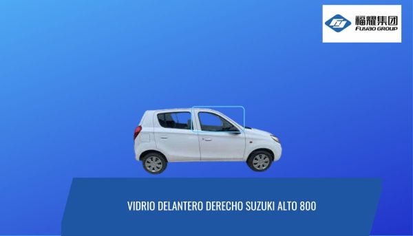 VIDRIO DELANTERO DERECHO SUZUKI ALTO 800 2014-2024- FUYAO