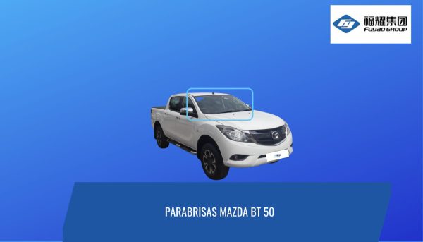 PARABRISAS MAZDA BT 50/ 2011-2023 FUYAO /A4