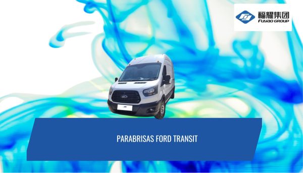 PARABRISAS FORD TRANSIT 2015-2022 FUYAO
