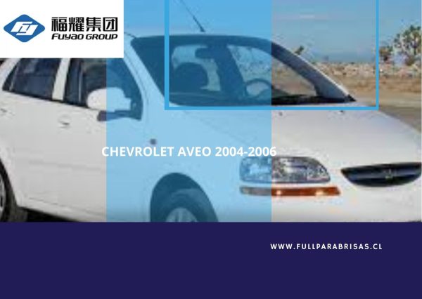 PARABRISAS CHEVROLET AVEO 2004 -2006 FUYAO