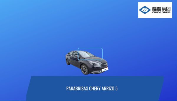 PARABRISAS CHERY ARRIZO 5 2016-2023 FUYAO