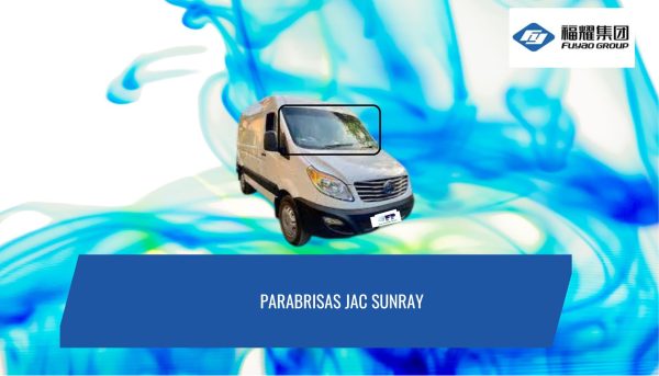 PARABRISAS JAC SUNRAY FUYAO