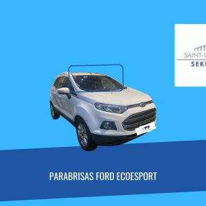 PARABRISAS FORD ECOESPORT 2012- 2019 SAINT GOBAIN SEKURIT