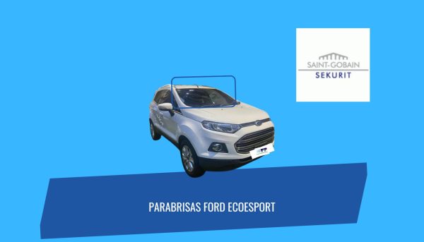 PARABRISAS FORD ECOESPORT 2012- 2019 SAINT GOBAIN SEKURIT