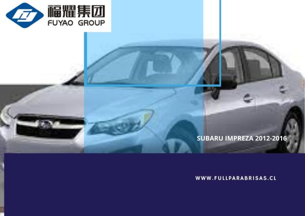 PARABRISAS SUBARU IMPREZA SEDAN/HATCHBACK 2012 -2016 FUYAO