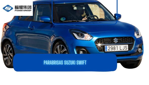 PARABRISAS SUZUKI SWIFT 2018-2023 FUYAO