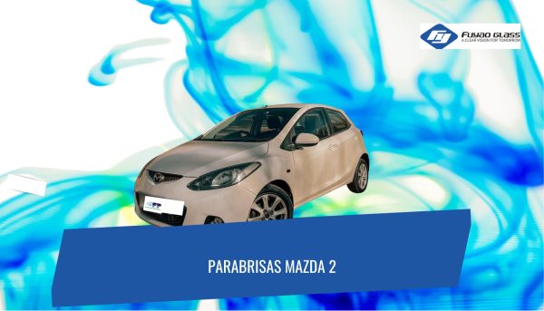 PARABRISAS MAZDA 2 SPORT 2007 - 2014 FUYAO