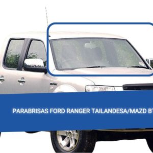 PARABRISAS FORD RANGER TAILANDESA/MAZDA BT 50 1999-2010 FUYAO