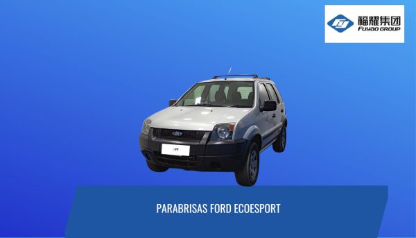 PARABRISAS FORD ECOESPORT 2003-2013 FUYAO