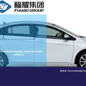 VIDRO PUERTA TRASERA DRECHA CHERY ARRIZO 5 2016-2023 FUYAO