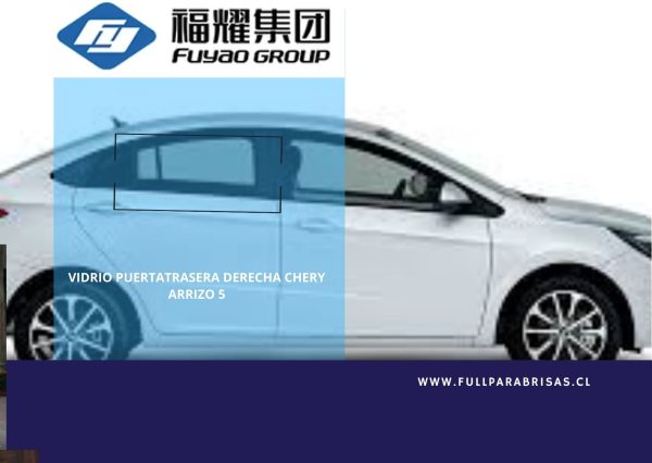 VIDRO PUERTA TRASERA DRECHA CHERY ARRIZO 5 2016-2023 FUYAO