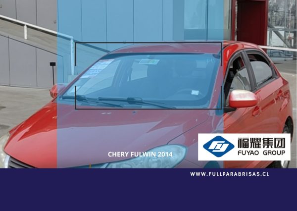 PARABRISAS CHERY FULWIN 2014 FUYAO