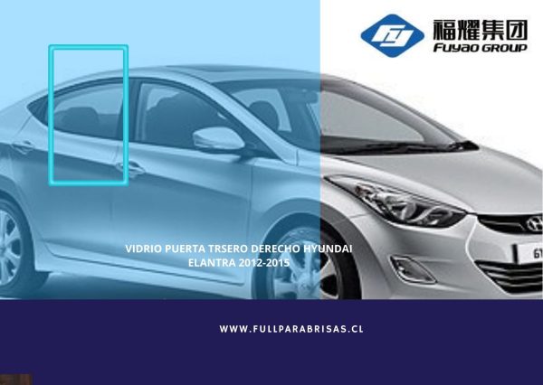 VIDRIO PUERTA TRASERA DERECHA HYUNDAI ELANTRA 2012-2015 FUYAO