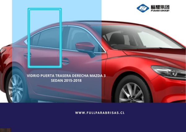 VIDRIO PUERTA TRASERA DERECHA MAZDA 3 SEDAN 2015-2018 FUYAO