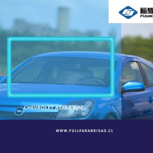 PARABRISAS CHEVROLET ASTRA OPC 2006-2012 FUYAO