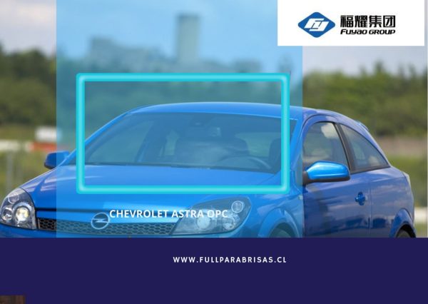 PARABRISAS CHEVROLET ASTRA OPC 2006-2012 FUYAO