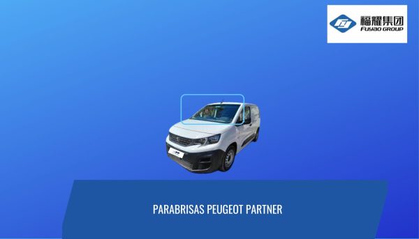 PARABRISAS PEUGEOT PARTNER/CITROEN BERLINGO/OPEL COMBO 2017-2023 FUYAO