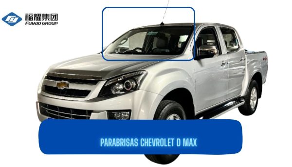 PARABRISAS CHEVROLET D-MAX 2014-2020 FUYAO