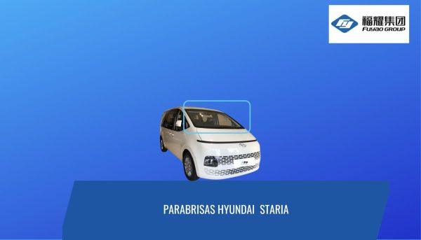 PARABRISAS HYUNDAI STARIA FUYAO