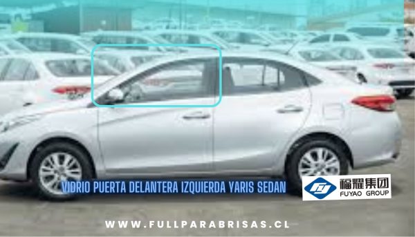 VIDRIO PUERTA DELNATERA IZQUIERDA YARIS SEDAN 2014-2022 FUYAO