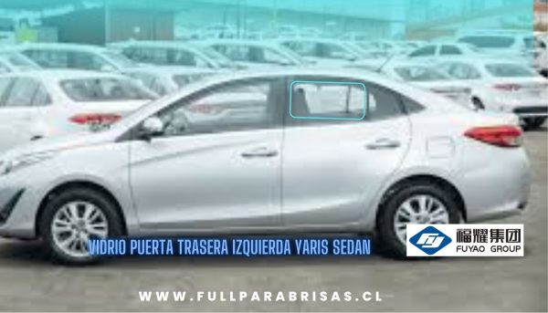 VIDRIO PUERTA TRASERA IZQUIERDA TOYOTA YARIS SEDAN 2014-2022 FUYAO