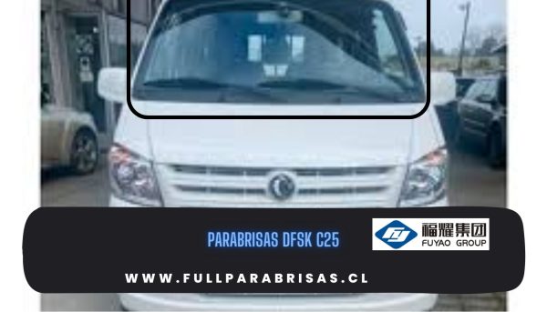 PARABRISAS DFSK C25 FUYAO