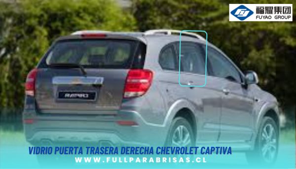 VIDRIO PUERTA TRASERA DERECHA CHEVROLET CAPTIVA 2006-2019