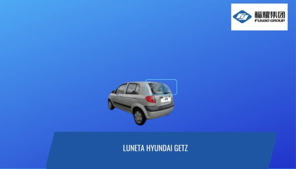 LUNETA HYUNDAI GETZ FUYAO