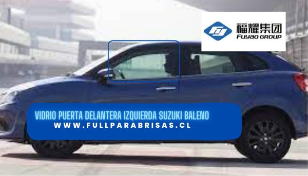 VIDRIO PUERTA DELANTERA IZQUIERDA SUZUKI BALENO 2016-2023/FUYAO