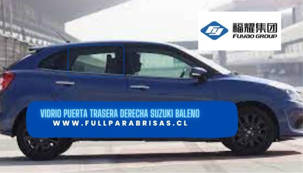 VIDRIO PUERTA TRASERA DERECHA SUZUKI BALENO 2016-2022 -FUYAO