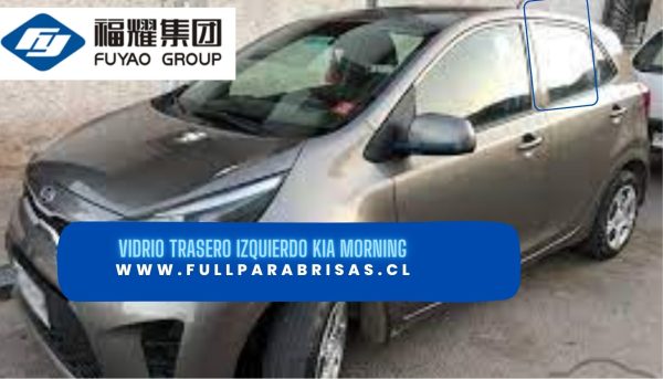 VIDRIO PUERTA TRASERA IZQUIERDA KIA MORNING 2011-2017 FUYAO