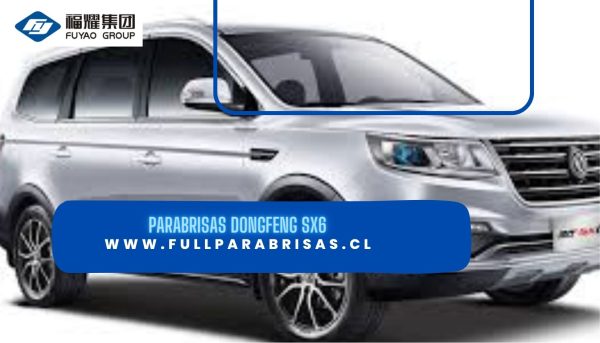 PARABRISAS DONGFENG SX6- FUYAO