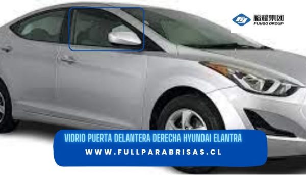 VIDRIO DELANTERO HYUNDAI ELANTRA 2012-2015/FUYAO