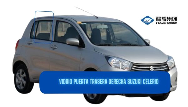 VIDRIO PUERTA TRASERA DERECHA SUZUKI CELERIO 2015-FUYAO