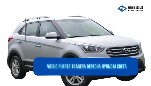 VIDRIO PUERTA TRASERA DERECHA HYUNDAI CRETA 2015-2020 FUYAO