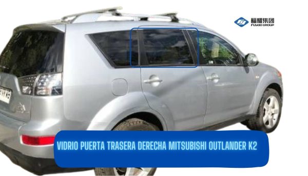 VIDRIO PUERTA TRASERA DERECHA PRIVACE MITSUBISHI OUTLANDER K 2 FUYAO