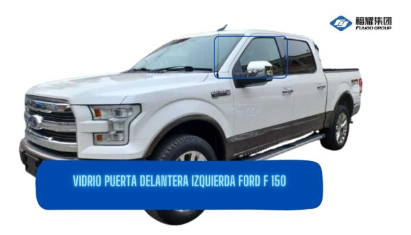 VIDRIO LAMINADO PUERTA DELANTERA IZQUIERDA FORD F 150 2015-2019/FUYAO