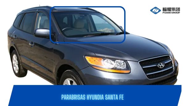 PARABRISAS HYUNDAI SANTA FE 2006-2012/ FUYAO