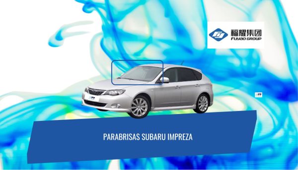 PARABRISAS SUBARU IMPREZA 2002-2008 5 PUERTAS FUYAO